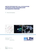 Cover: Additive Fertigung von Ti-6Al-4V im selektiven Laserstrahlschmelzverfahren unter XHV-ad&auml;quater Atmosph&auml;re - TEWISS
