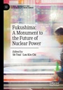Cover: Fukushima: A Monument to the Future of Nuclear Power - Palgrave Macmillan