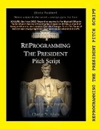 Abbildung von: Reprogramming the President Pitch Script - Charles V Abela(admin)