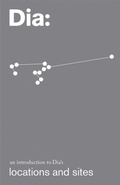 Cover: Dia: An Introduction to Dia's Locations and Sites - Dia Art Foundation,U.S.