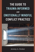 Cover: The Guide to Trauma-Informed and Emotionally Mindful Conflict Practice - Association for Conflict Resolution