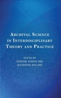 Cover: Archival Science in Interdisciplinary Theory and Practice - Rowman & Littlefield Publishers