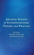 Cover: Archival Science in Interdisciplinary Theory and Practice - Rowman & Littlefield Publishers