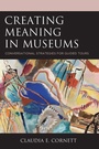 Cover: Creating Meaning in Museums - Rowman & Littlefield Publishers