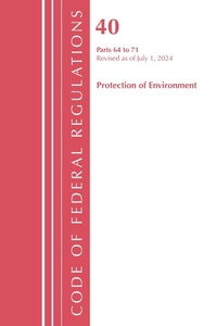 Abbildung von: Code of Federal Regulations, Title 40 Protection of the Environment 64-71, Revised as of July 1, 2024 - Rowman & Littlefield Publishers