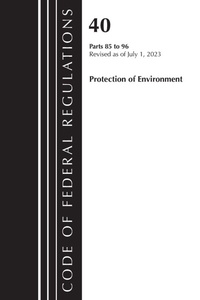 Bild: Code of Federal Regulations, Title 40 Protection of the Environment 85-96, Revised as of July 1, 2023 - Bernan Press