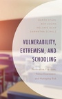 Cover: Vulnerability, Extremism, and Schooling - Lexington Books