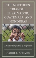 Cover: The Northern Triangle: El Salvador, Guatemala, and Honduras - Lexington Books