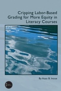 Cover: Cripping Labor-Based Grading for More Equity in Literacy Courses - University Press of Colorado