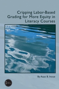 Enlarge image Cover: Cripping Labor-Based Grading for More Equity in Literacy Courses - University Press of Colorado