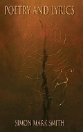Cover: Poetry and Lyrics - Simon Mark Smith