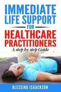 Abbildung von: Immediate Life Support for healthcare Practitioners - Blessing Isaackson