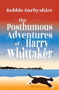 Cover: The Posthumous Adventures of Harry Whittaker - Cinnamon Press