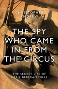 Cover: The Spy Who Came in from the Circus - Biteback Publishing