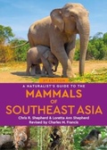 Cover: A Naturalist's Guide to the Mammals of Southeast Asia - John Beaufoy Publishing Ltd