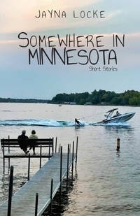 Abbildung von: Somewhere in Minnesota; Short Stories - Kirk House Publishers