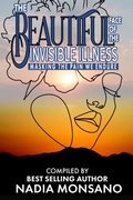 Cover: THE BEAUTIFUL FACE OF THE INVISIBLE ILLNESS - Distributed By Ingram Spark
