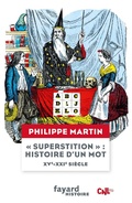 Cover: "Superstition", histoire d'un mot  XV-XXIe si&egrave;cle - Fayard