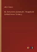 Cover: Mr. Warburton's Anatomy Bill, Thoughts On Its Mischievous Tendency - Outlook Verlag