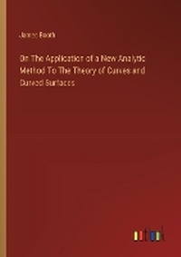Enlarge image Cover: On The Application of a New Analytic Method To The Theory of Curves and Curved Surfaces - Outlook Verlag