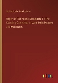 Enlarge image Cover: Report of The Acting Committee To The Standing Committee of West India Planters and Merchants - Outlook Verlag