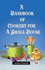 Cover: A Handbook of Cookery for a Small House (Edition2023) - Double 9 Books LLP