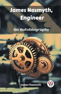 Cover: James Nasmyth, EngineerAn Autobiography (Edition2023) - Double 9 Books LLP