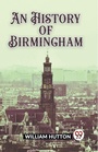 Cover: An History of Birmingham (Edition2023) - Double 9 Books LLP