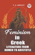 Cover: Feminism in Greek Literature from Homer to Aristotle (Edition2023) - Double 9 Books LLP