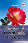 Cover: Flowers of Freethought (First Series) (Edition2023) - Double 9 Books LLP