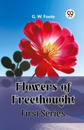 Cover: Flowers of Freethought (First Series) (Edition2023) - Double 9 Books LLP