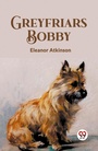 Cover: Greyfriars Bobby (Edition2023) - Double 9 Books LLP