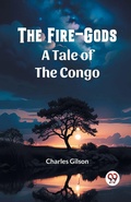 Cover: The Fire-GodsA Tale of the Congo (Edition2023) - Double 9 Books LLP