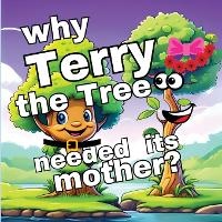 Enlarge image Cover: Why Terry the Tree needed its Mother? - Big 6 Publishing