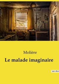 Abbildung von: Le malade imaginaire - Culturea