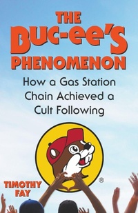 Enlarge image Cover: The Buc-ee's Phenomenon - Timothy Fay