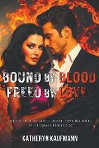 Abbildung von: Bound by Blood, Freed by Love - Katheryn Kaufmann