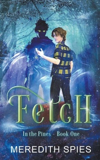 Enlarge image Cover: Fetch (In the Pines Book One) - Meredith Spies