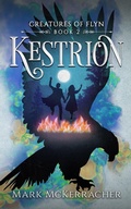 Cover: Kestrion (Creatures of Flyn, #2) - Mark McKerracher