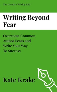 Enlarge image Cover: Writing Beyond Fear (The Creative Writing Life, #4) - Inkwell & Elm