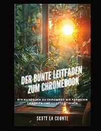 Abbildung von: Der Bunte Leitfaden Zum Chromebook - SL Editions