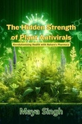 Cover: The Hidden Strength of Plant Antivirals - Maya Singh