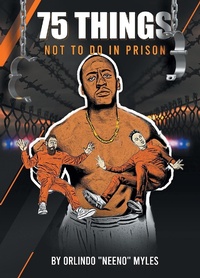 Abbildung von: 75 Things NOT to Do in Prison - Fulton Books, Inc.
