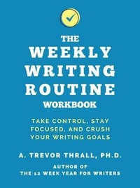 Abbildung von: The Weekly Writing Routine Workbook - Trevor Thrall
