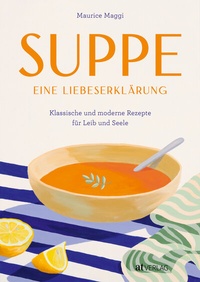 Abbildung von: Suppe - eine Liebeserklärung - AT Verlag