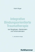 Bild: Integrative Bindungsorientierte Traumatherapie bei S&auml;uglingen, Kleinkindern und Vorschulkindern - Kohlhammer