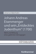 Abbildung von: Johann Andreas Eisenmenger und sein "Entdecktes Judenthum" (1700) - Kohlhammer
