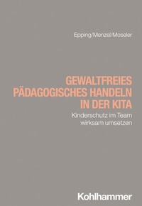 Abbildung von: Gewaltfreies pädagogisches Handeln in der Kita - Kohlhammer