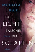 Cover: Das Licht zwischen den Schatten - L&uuml;bbe