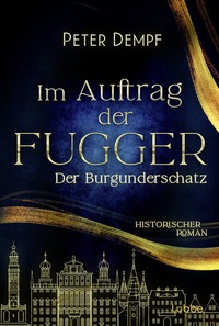 Abbildung von: Im Auftrag der Fugger - Der Burgunderschatz - Lübbe